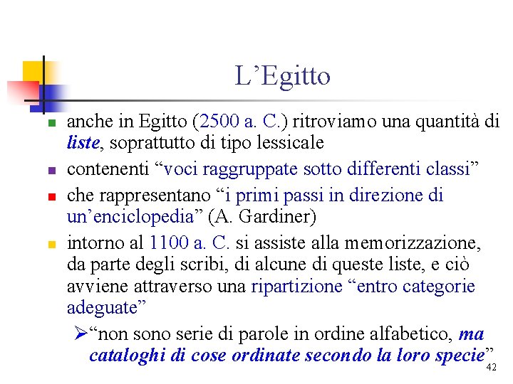 L’Egitto n n anche in Egitto (2500 a. C. ) ritroviamo una quantità di