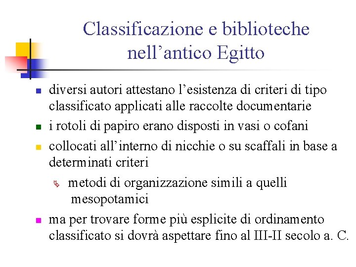 Classificazione e biblioteche nell’antico Egitto n n diversi autori attestano l’esistenza di criteri di