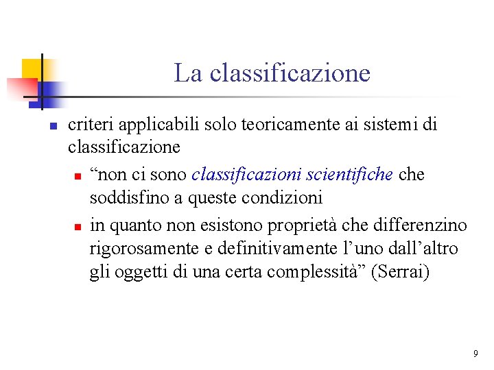 La classificazione n criteri applicabili solo teoricamente ai sistemi di classificazione n “non ci