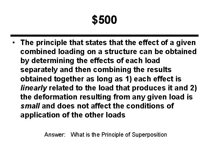 $500 • The principle that states that the effect of a given combined loading