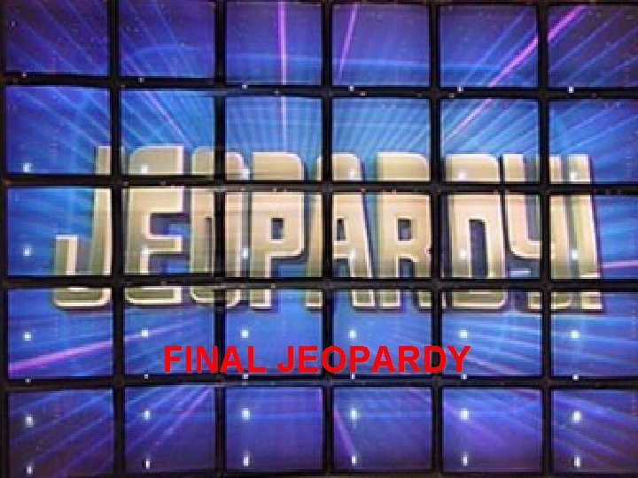 FINAL JEOPARDY 