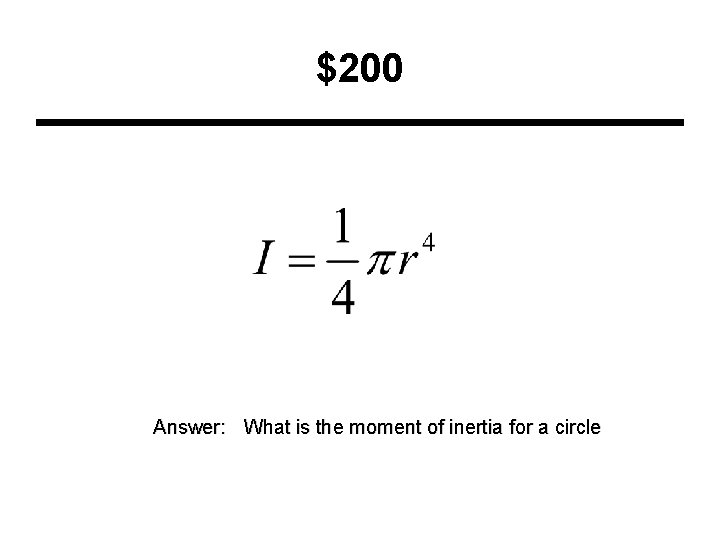 $200 Answer: What is the moment of inertia for a circle 