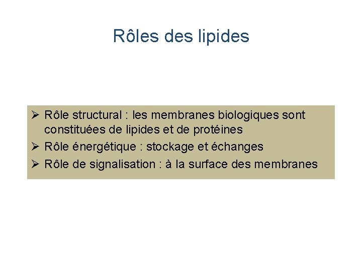 Rôles des lipides Ø Rôle structural : les membranes biologiques sont constituées de lipides