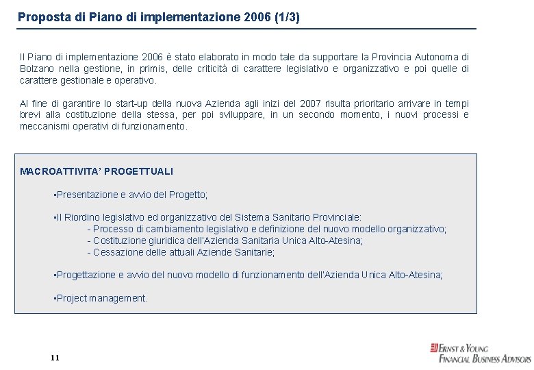 Proposta di Piano di implementazione 2006 (1/3) Il Piano di implementazione 2006 è stato