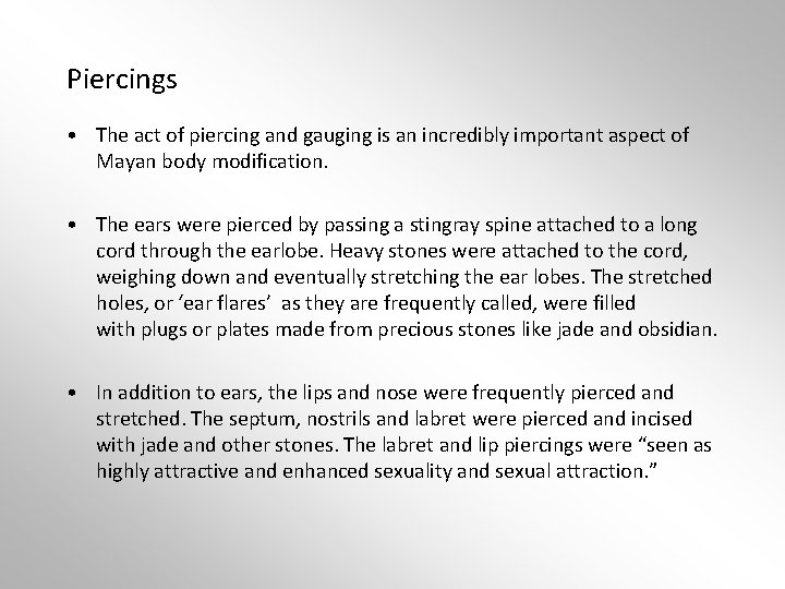 Piercings • The act of piercing and gauging is an incredibly important aspect of