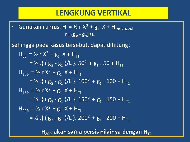 LENGKUNG VERTIKAL • Gunakan rumus: H = ½ r X 2 + g 1