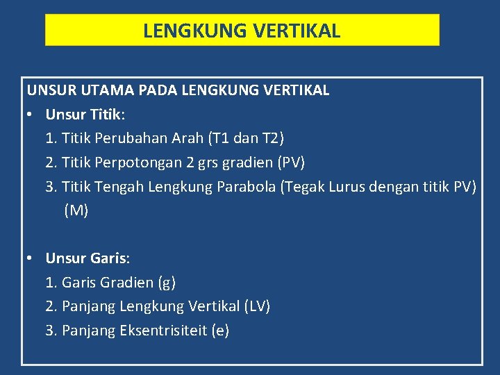 LENGKUNG VERTIKAL UNSUR UTAMA PADA LENGKUNG VERTIKAL • Unsur Titik: 1. Titik Perubahan Arah