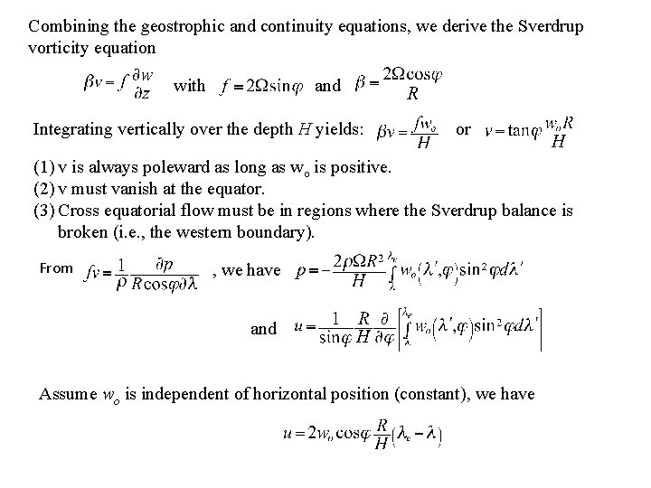 Combining the geostrophic and continuity equations, we derive the Sverdrup vorticity equation with and