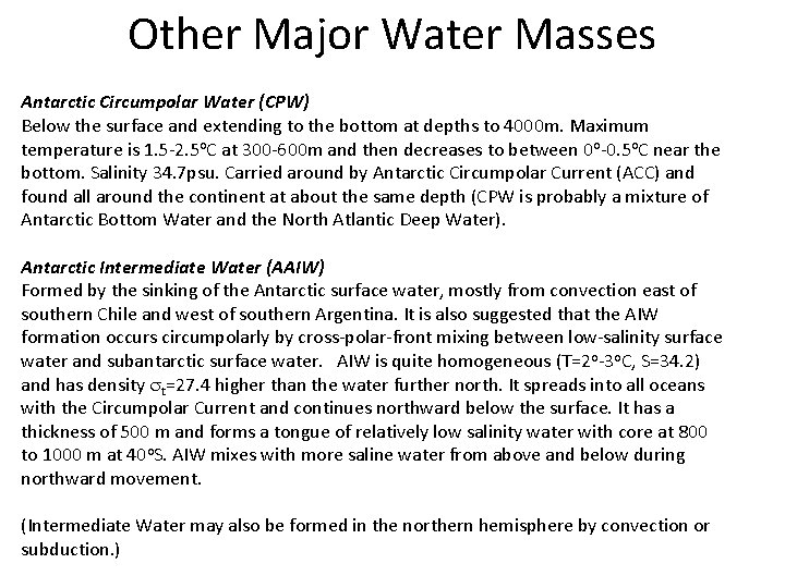 Other Major Water Masses Antarctic Circumpolar Water (CPW) Below the surface and extending to