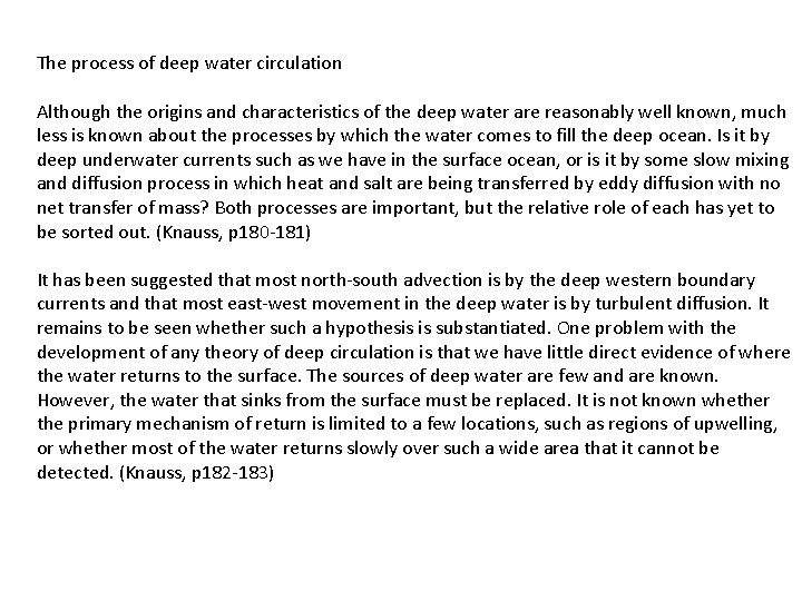 The process of deep water circulation Although the origins and characteristics of the deep