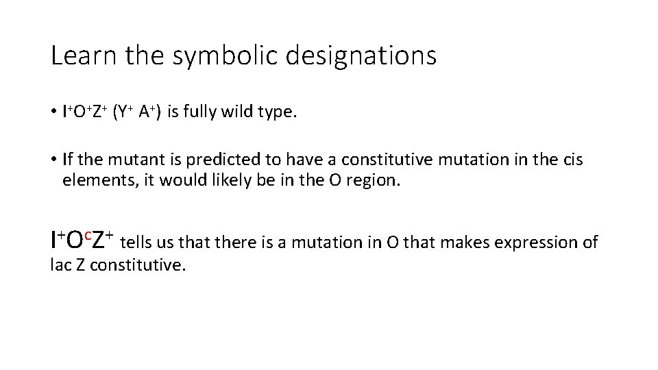Learn the symbolic designations • I+O+Z+ (Y+ A+) is fully wild type. • If