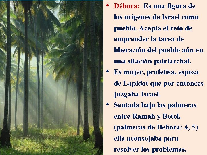  • Débora: Es una figura de los orígenes de Israel como pueblo. Acepta