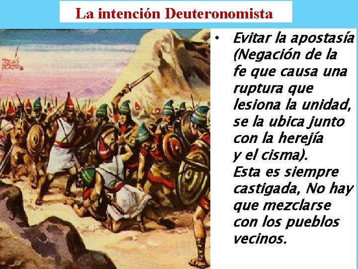 La intención Deuteronomista • Evitar la apostasía (Negación de la fe que causa una