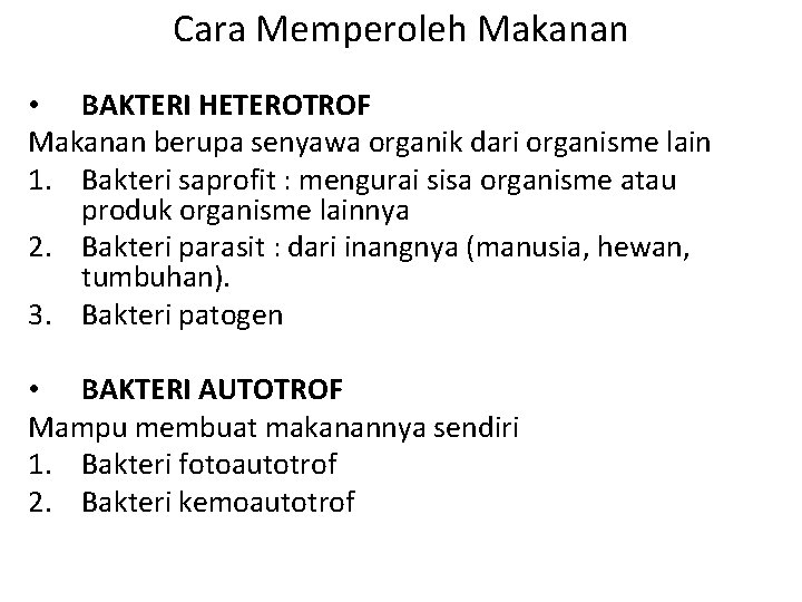 Cara Memperoleh Makanan • BAKTERI HETEROTROF Makanan berupa senyawa organik dari organisme lain 1.