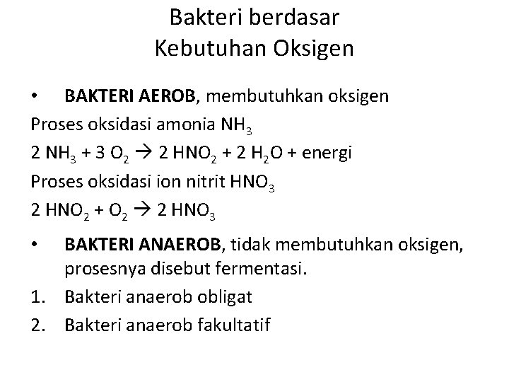 Bakteri berdasar Kebutuhan Oksigen • BAKTERI AEROB, membutuhkan oksigen Proses oksidasi amonia NH 3