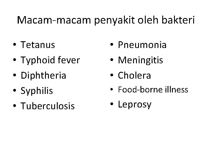 Macam-macam penyakit oleh bakteri • • • Tetanus Typhoid fever Diphtheria Syphilis Tuberculosis •