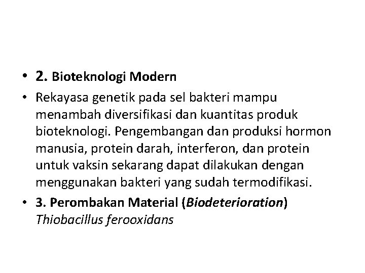  • 2. Bioteknologi Modern • Rekayasa genetik pada sel bakteri mampu menambah diversifikasi