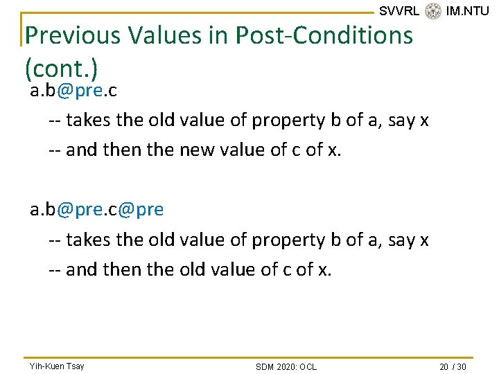 SVVRL @ IM. NTU Previous Values in Post-Conditions (cont. ) a. b@pre. c --