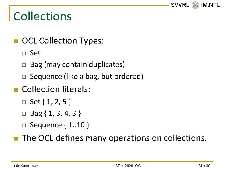 SVVRL @ IM. NTU Collections n OCL Collection Types: q q q n Collection