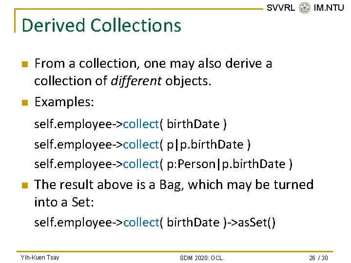 Derived Collections n n SVVRL @ IM. NTU From a collection, one may also