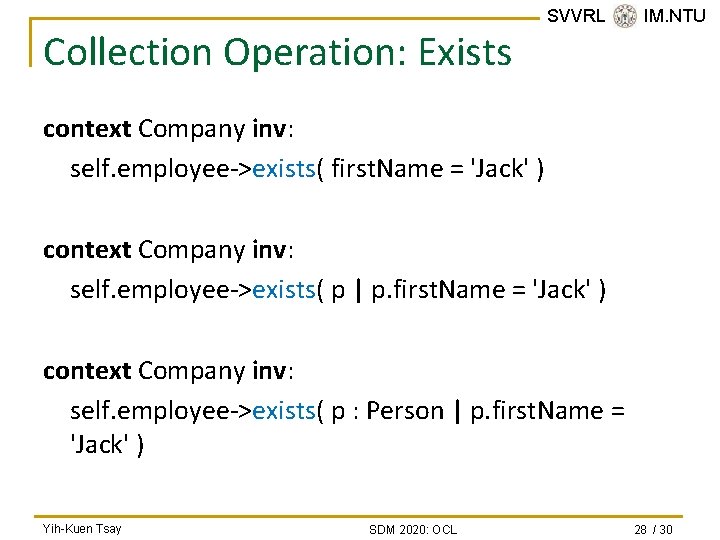 Collection Operation: Exists SVVRL @ IM. NTU context Company inv: self. employee->exists( first. Name