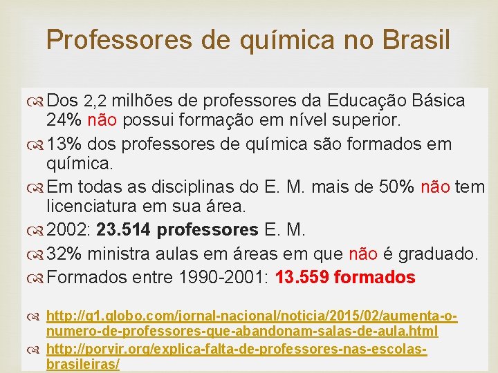Professores de química no Brasil Dos 2, 2 milhões de professores da Educação Básica