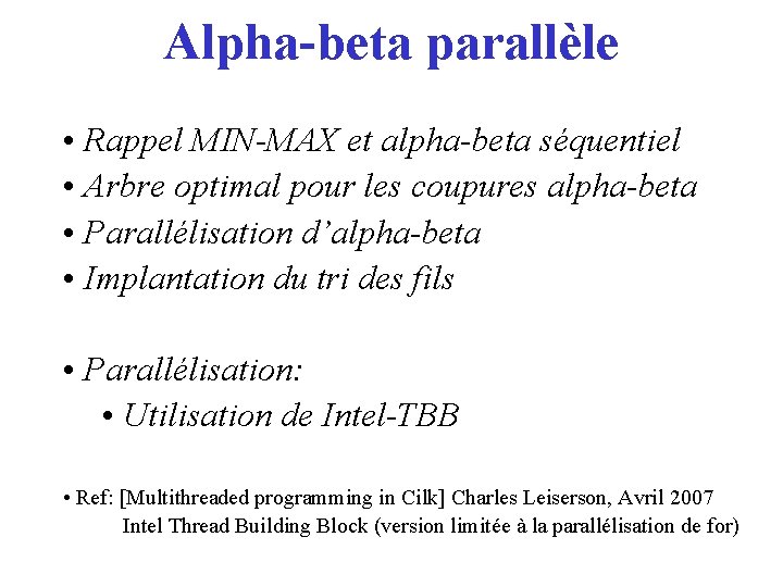 Alpha-beta parallèle • Rappel MIN-MAX et alpha-beta séquentiel • Arbre optimal pour les coupures
