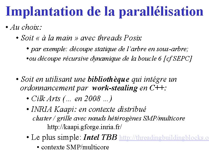 Implantation de la parallélisation • Au choix: • Soit « à la main »