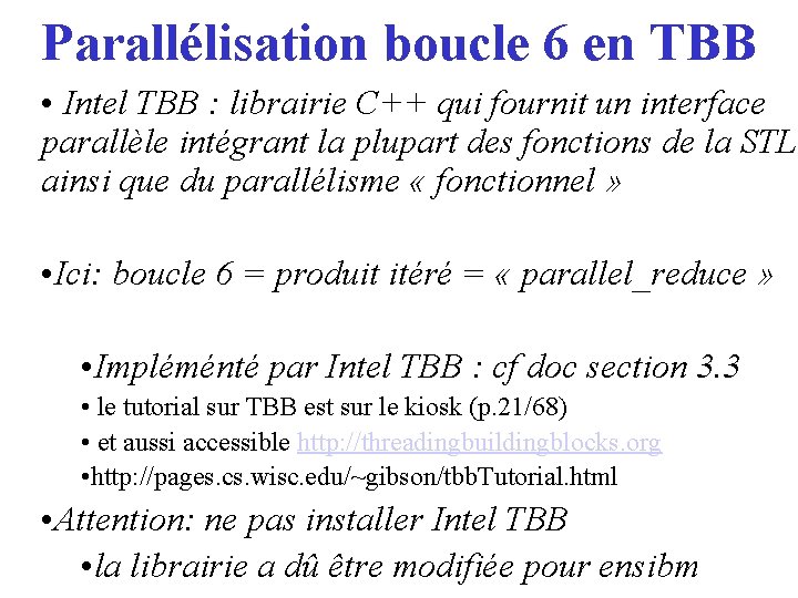 Parallélisation boucle 6 en TBB • Intel TBB : librairie C++ qui fournit un