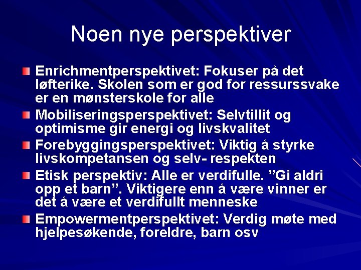 Noen nye perspektiver Enrichmentperspektivet: Fokuser på det løfterike. Skolen som er god for ressurssvake