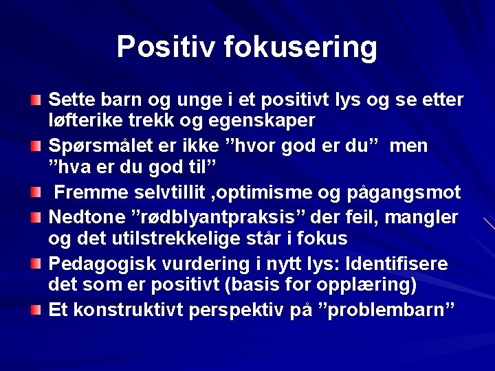 Positiv fokusering Sette barn og unge i et positivt lys og se etter løfterike