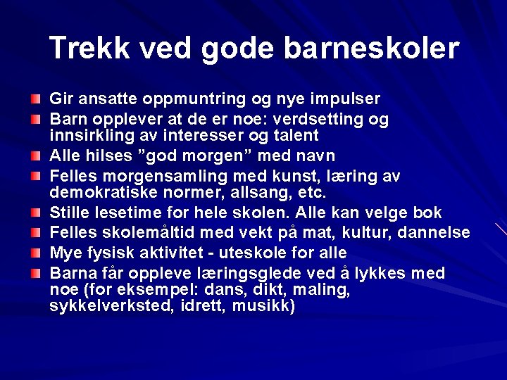 Trekk ved gode barneskoler Gir ansatte oppmuntring og nye impulser Barn opplever at de