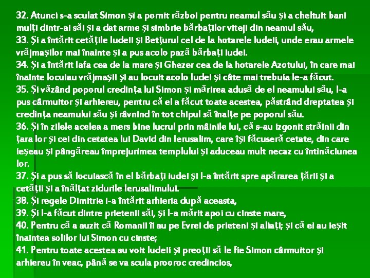 32. Atunci s-a sculat Simon şi a pornit război pentru neamul său şi a