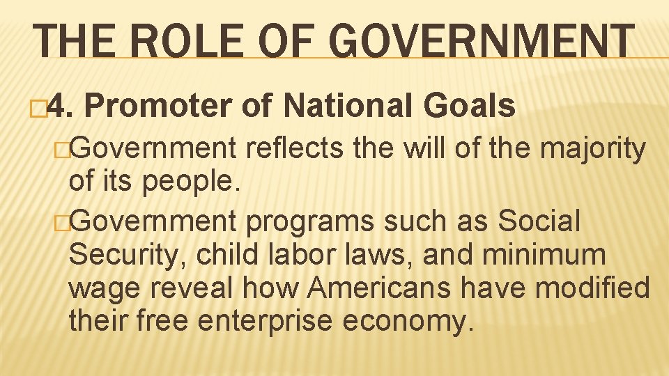 THE ROLE OF GOVERNMENT � 4. Promoter of National Goals �Government reflects the will