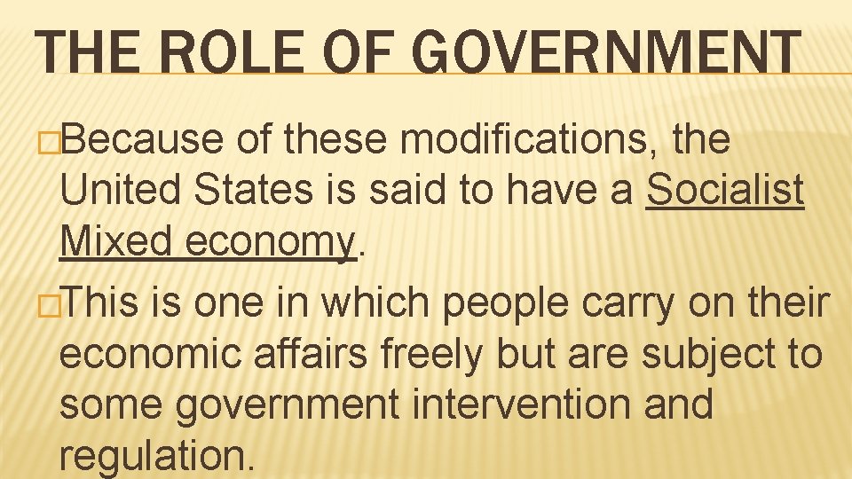 THE ROLE OF GOVERNMENT �Because of these modifications, the United States is said to