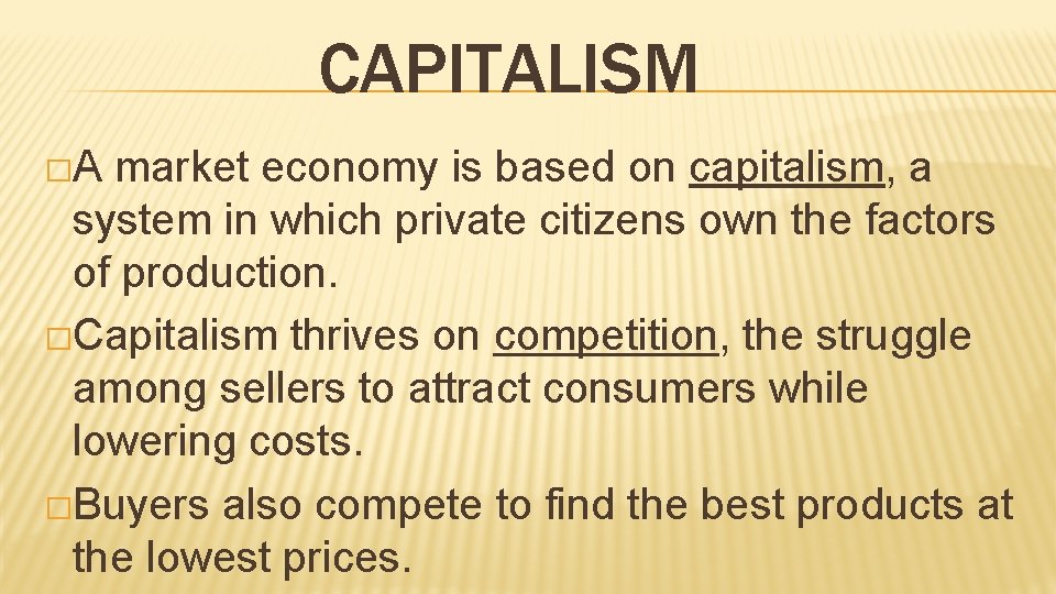 CAPITALISM �A market economy is based on capitalism, a system in which private citizens