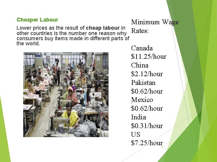 Cheaper Labour Lower prices as the result of cheap labour in other countries is