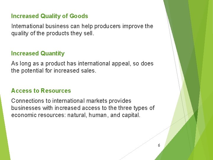 Increased Quality of Goods International business can help producers improve the quality of the