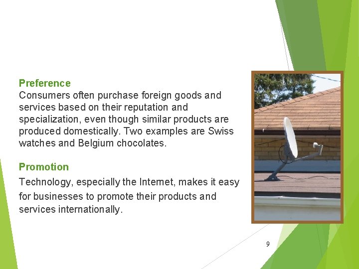 Preference Consumers often purchase foreign goods and services based on their reputation and specialization,