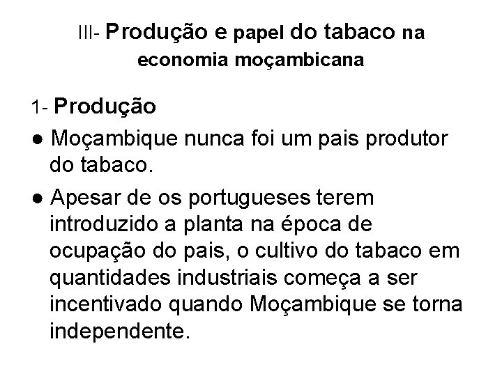 III- Produção e papel do tabaco na economia moçambicana 1 - Produção ● Moçambique