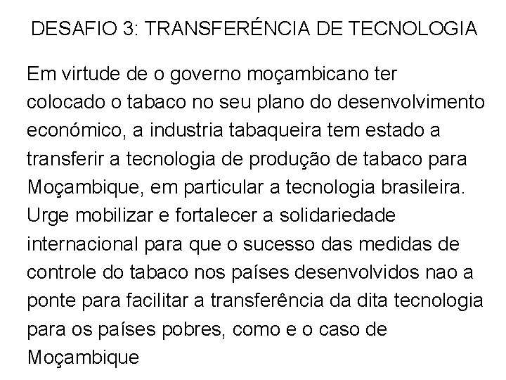 DESAFIO 3: TRANSFERÉNCIA DE TECNOLOGIA Em virtude de o governo moçambicano ter colocado o