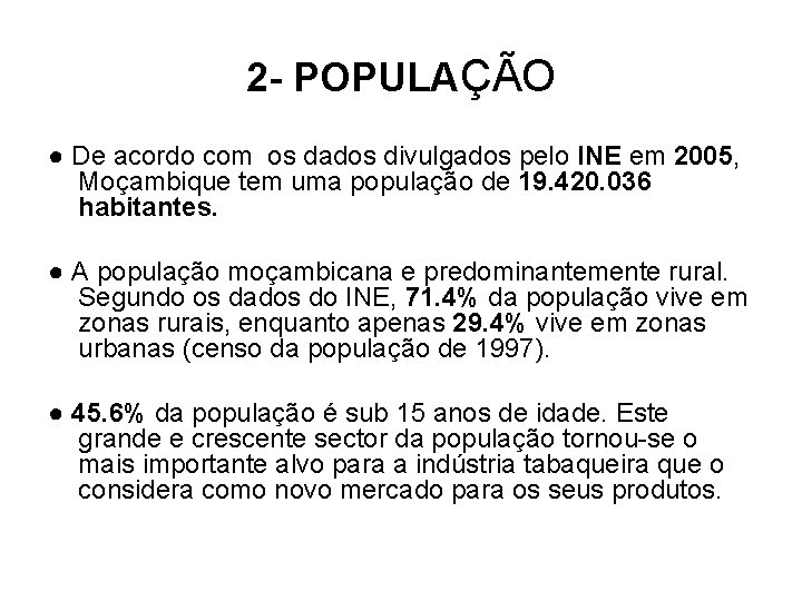 2 - POPULAÇÃO ● De acordo com os dados divulgados pelo INE em 2005,