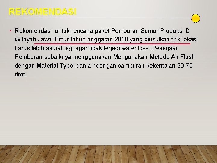 REKOMENDASI • Rekomendasi untuk rencana paket Pemboran Sumur Produksi Di Wilayah Jawa Timur tahun