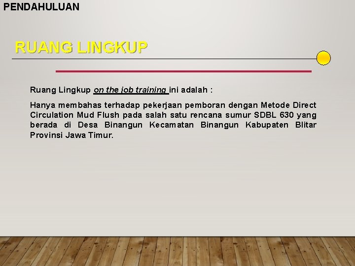 PENDAHULUAN RUANG LINGKUP Ruang Lingkup on the job training ini adalah : Hanya membahas