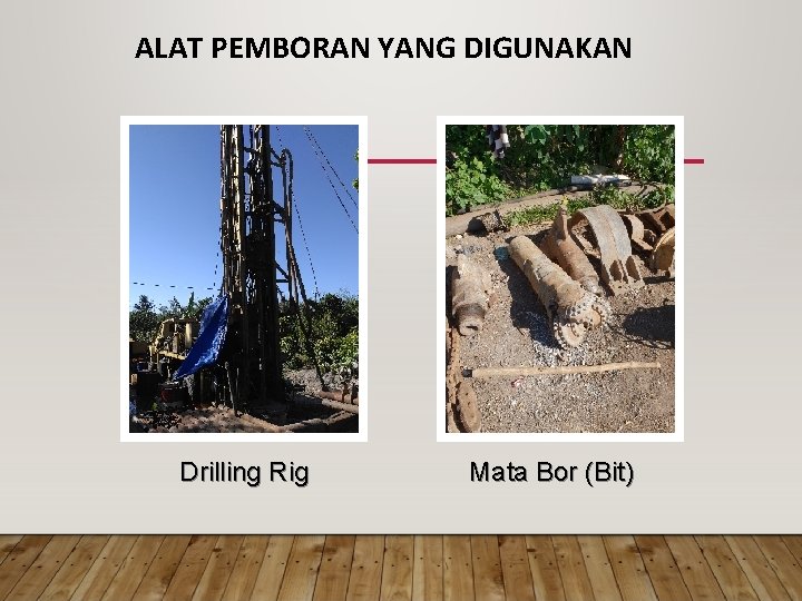 ALAT PEMBORAN YANG DIGUNAKAN Drilling Rig Mata Bor (Bit) 