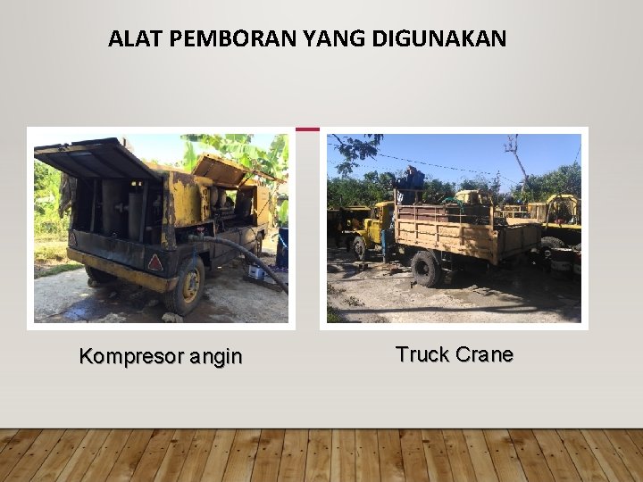 ALAT PEMBORAN YANG DIGUNAKAN Kompresor angin Truck Crane 