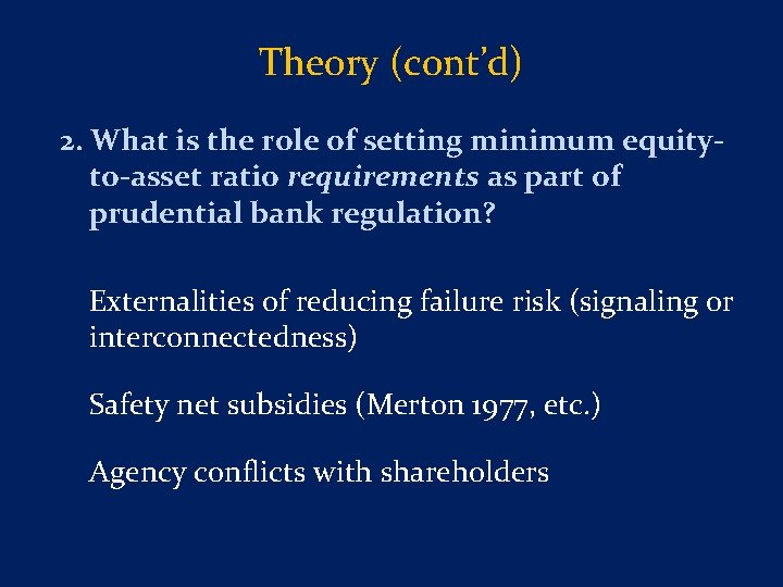 Theory (cont’d) 2. What is the role of setting minimum equityto-asset ratio requirements as