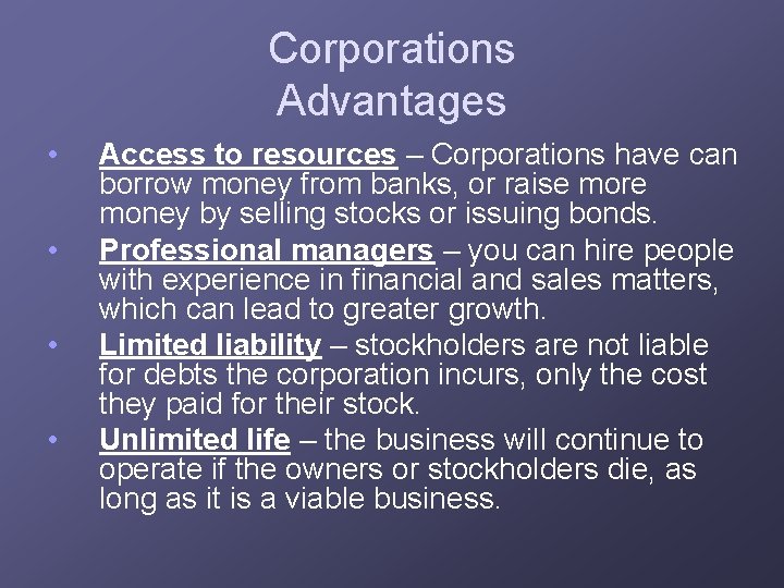 Corporations Advantages • • Access to resources – Corporations have can borrow money from
