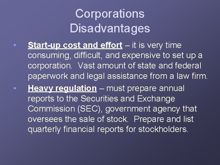 Corporations Disadvantages • • Start-up cost and effort – it is very time consuming,
