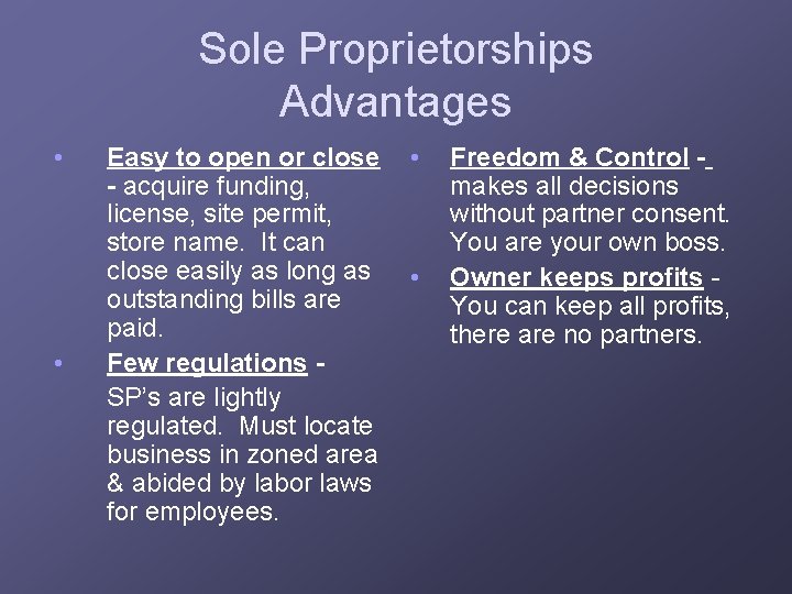 Sole Proprietorships Advantages • • Easy to open or close - acquire funding, license,